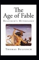 Bulfinch’s Mythology, The Age of Fable Annotated