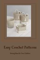 Easy Crochet Patterns: Sewing Ideas for Your Children: Crochet Ideas For Your Childrens