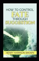 How to Control Fate Through Suggestion illustrated