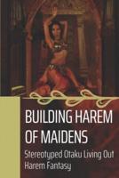 Building Harem Of Maidens