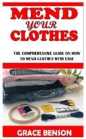 MEND YOUR CLOTHES: The comprehensive guide on how to mend clothes with ease