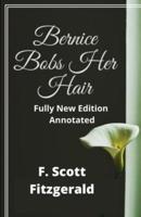 F. Scott Fitzgerald: Bernice Bobs Her Hair (Fully New Edition Annotated)