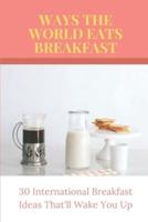 Ways The World Eats Breakfast