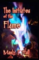The Initiates of the Flame Illustrated by Manly P. Hall