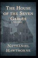 The House of the Seven Gables (Annotated edition)