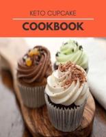 Keto Cupcake Cookbook: Healthy Desserts, Delightful Recipes Anyone can Make at Home