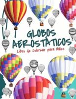Globo Aerostático Libro de Colorear Libro para Niños: Libro para Colorear de Globos Aerostáticos para Niños y Niñas de 4 a 8 Años