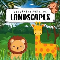 Geography For Kids. Landscapes: The Beach, Jungle, Desert And More. Preschool
