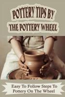 Pottery Tips By The Pottery Wheel