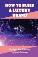 How To Build A Luxury Brand