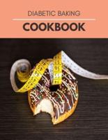 Diabetic Baking Cookbook: Easy Diabetic Desserts, Bread, Cookies and Snacks Recipes   Healthy Way to Eat the Foods You Love