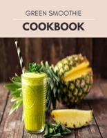 Green Smoothie Cookbook: Tasty & Easy Recipes to Lose Weight, Gain Energy, Feel Great in Your Body and Lose Up to 7 Pounds in 11 Days