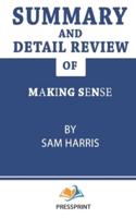 Summary and Detail Review of Making Sense by Sam Harris PressPrint