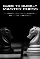 Guide To Quickly Master Chess