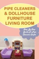 Pipe Cleaners & Dollhouse Furniture Living Room