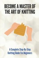 Become A Master Of The Art Of Knitting
