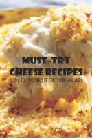 Must-Try Cheese Recipes: How to Prepare It For Your Holiday: Cheese Recipes You Must Try