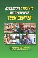Adolescent Students And The Help Of Teen Center