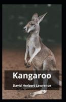 Kangaroo: David Herbert Lawrence (Novel, Fiction, Classics, Literature) [Annotated]