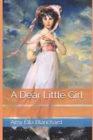 A Dear Little Girl by Amy Ella Blanchard:  (Illustrated Edition)