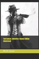 Tom Sawyer, Detective: Classic Edition (Annotated)
