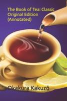 The Book of Tea: Classic Original Edition (Annotated)