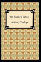 Doctor Wortle's School by Anthony Trollope(illustrated Edition)