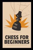 Chess for Beginners 2021: How to Play Chess like the Champions with Chess Fundamentals, Rules, Pieces, Winning Tactics and Strategy, Chess Openings Tips, Tricks, and Secret Strategies