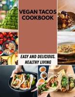 Vegan Tacos Cookbook: Easy Recipes for Low-Calorie, High-Energy Living and Meal Plans To Lose Weight Deliciously
