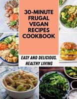 30-minute Frugal Vegan Recipes Cookbook: Easy And Delicious Recipes To Boost Your Metabolism,Lose Calories for Women