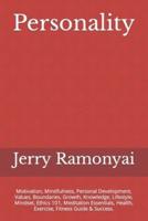 Personality: Motivation, Mindfulness, Personal Development, Values, Boundaries, Growth, Knowledge, Lifestyle, Mindset, Ethics 101, Meditation Essentials, Health, Exercise, Fitness Guide & Success.