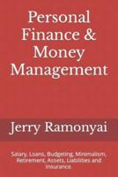 Personal Finance & Money Management: Salary, Loans, Budgeting, Minimalism, Retirement, Assets, Liabilities and Insurance.