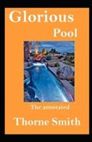 Glorious Pool, The annotated