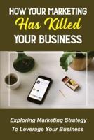 How Your Marketing Has Killed Your Business