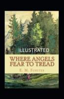 Where Angels Fear to Tread Illustrated