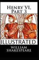 Henry VI, Part 3 (Illustrated edition)
