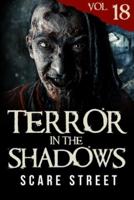 Terror in the Shadows Vol. 18: Horror Short Stories Collection with Scary Ghosts, Paranormal & Supernatural Monsters