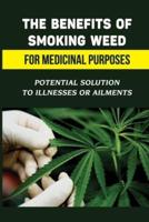 The Benefits Of Smoking Weed For Medicinal Purposes