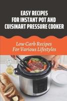 Easy Recipes For Instant Pot And Cuisinart Pressure Cooker