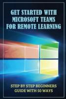 Get Started With Microsoft Teams For Remote Learning