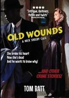 Old Wounds: A Nick Shelby Case and Other Crime Stories