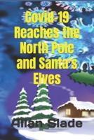 Covid-19 Reaches the North Pole and Santa's Elves:  Santa helps the Elves beat Covid-19