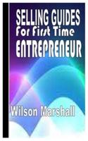 SELLING GUIDE FOR FIRST TIME ENTREPRENEUR: Complete trade guide for first time Entrepreneurs