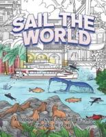 Sail The World: A coloring adventure to incredible ports around the globe