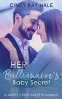 Her Billionaire's Baby Secret: A Small Town Celebrity Sweet Romance