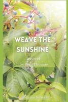 Weave the Sunshine: A Novel