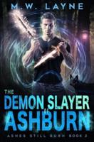 The Demon Slayer of Ashburn: An Urban Fantasy Novel