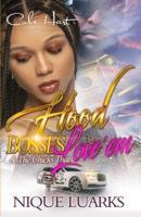 Hood Bosses & The Chicks That Love 'Em: An Urban Romance