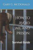 How to Avoid Jail and Prison