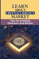 Learn About Cryptocurrency Market